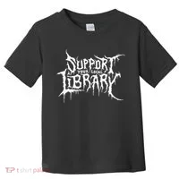 Support Your Local Library Metal Theme Toddler T-Shirt thumb 0