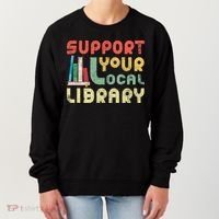 Support Your Local Library Book Readers Lovers Gift Women's Sweatshirt thumb 0
