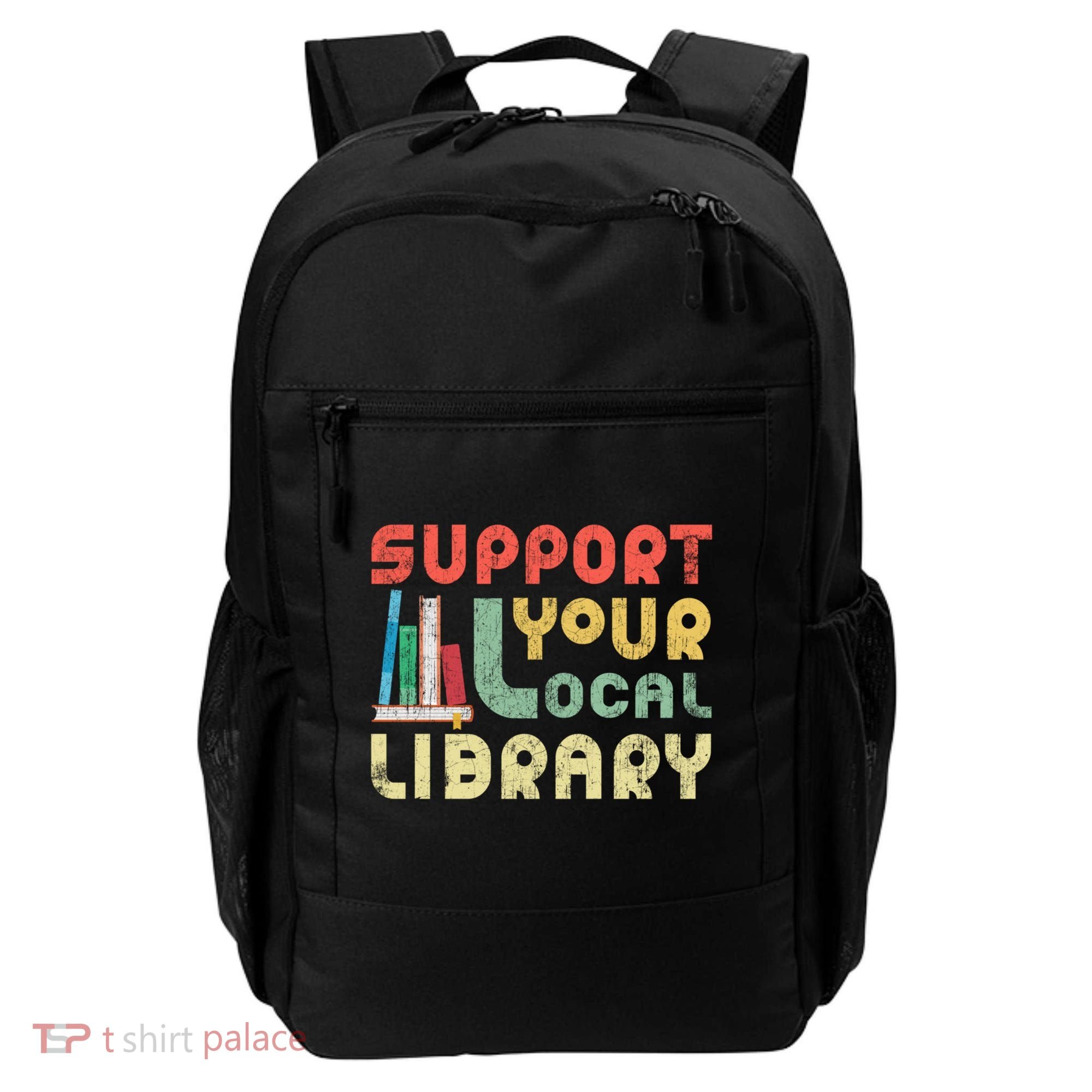 Support Your Local Library Book Readers Lovers Gift Backpack