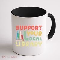 Support Your Local Library Book Readers Lovers Gift Coffee Mug thumb 1