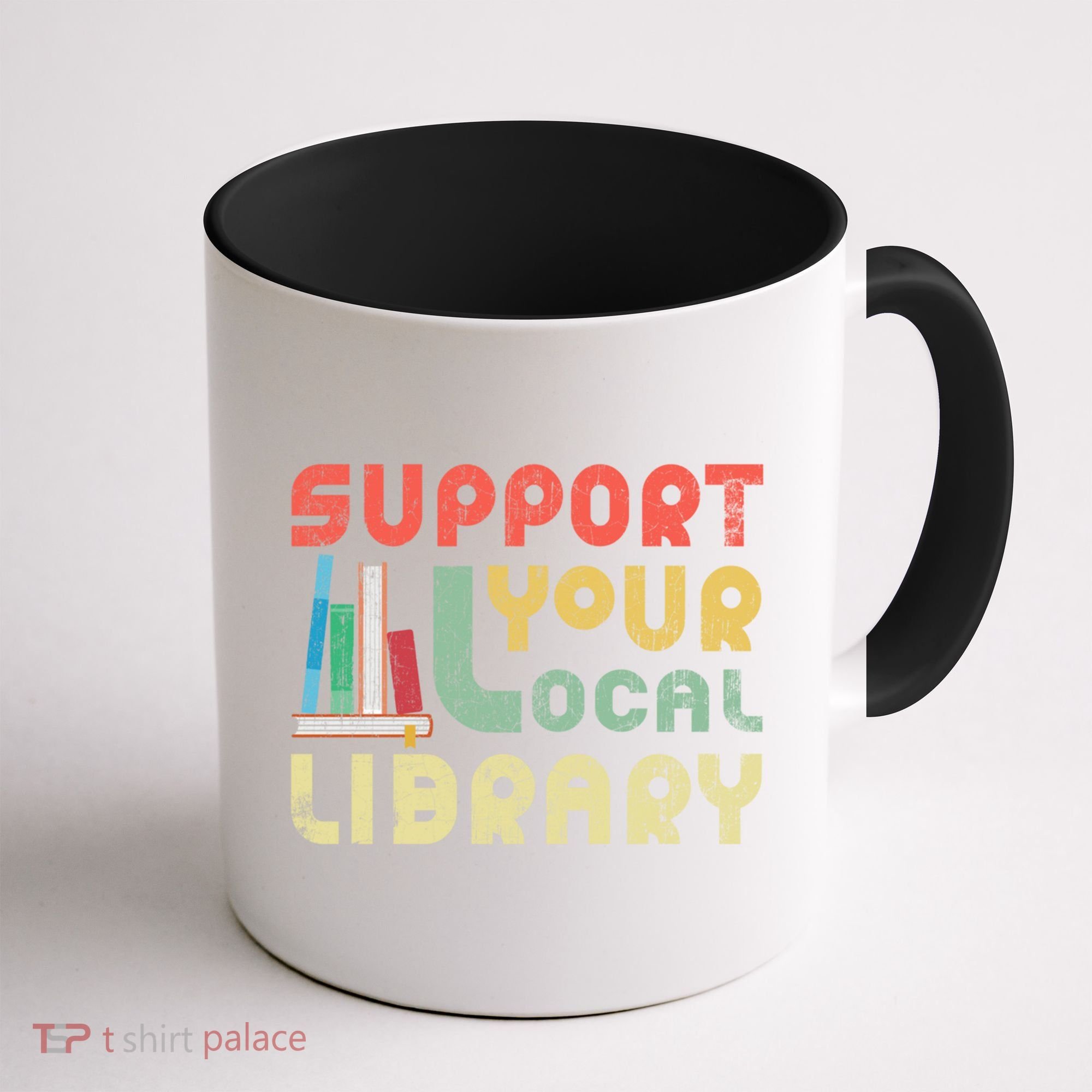 Support Your Local Library Book Readers Lovers Gift Coffee Mug