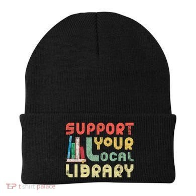 Support Your Local Library Book Readers Lovers Gift Beanie