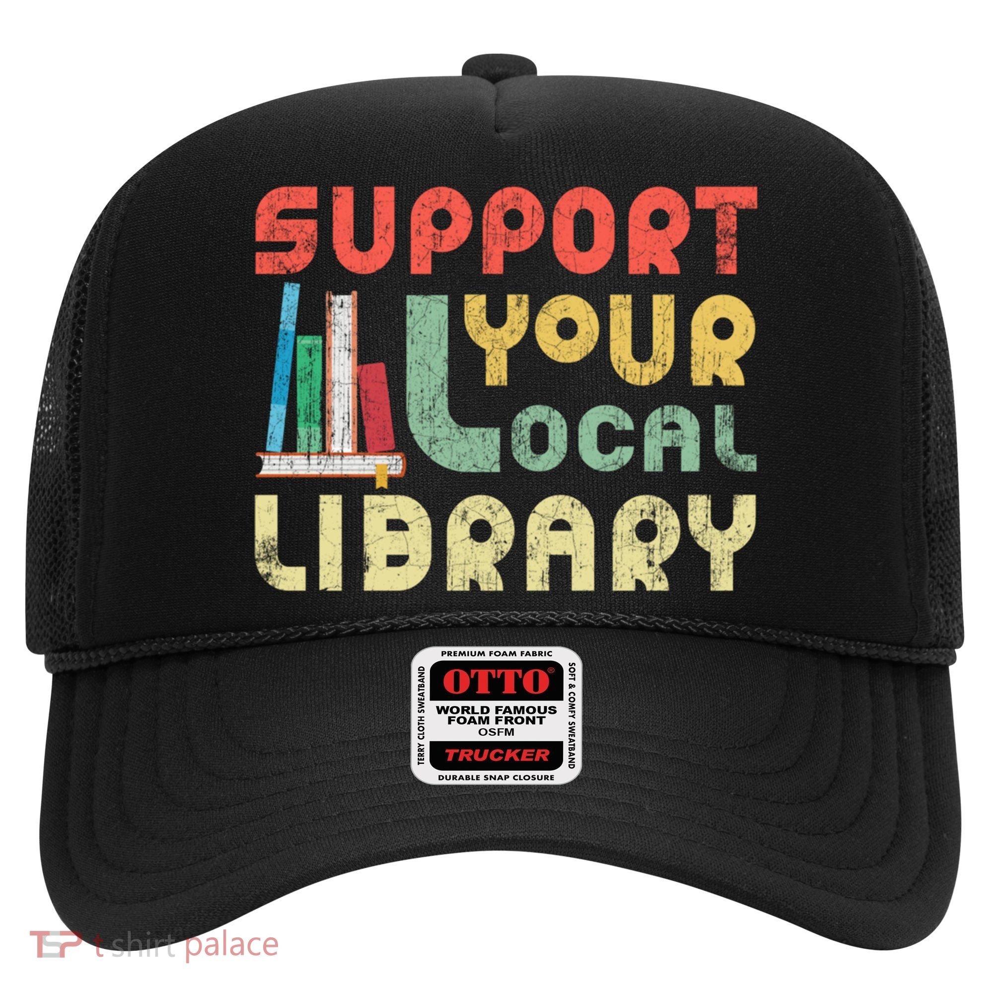 Support Your Local Library Book Readers Lovers Gift Hat