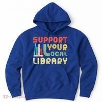 Support Your Local Library Book Readers Lovers Gift Hoodie thumb 0