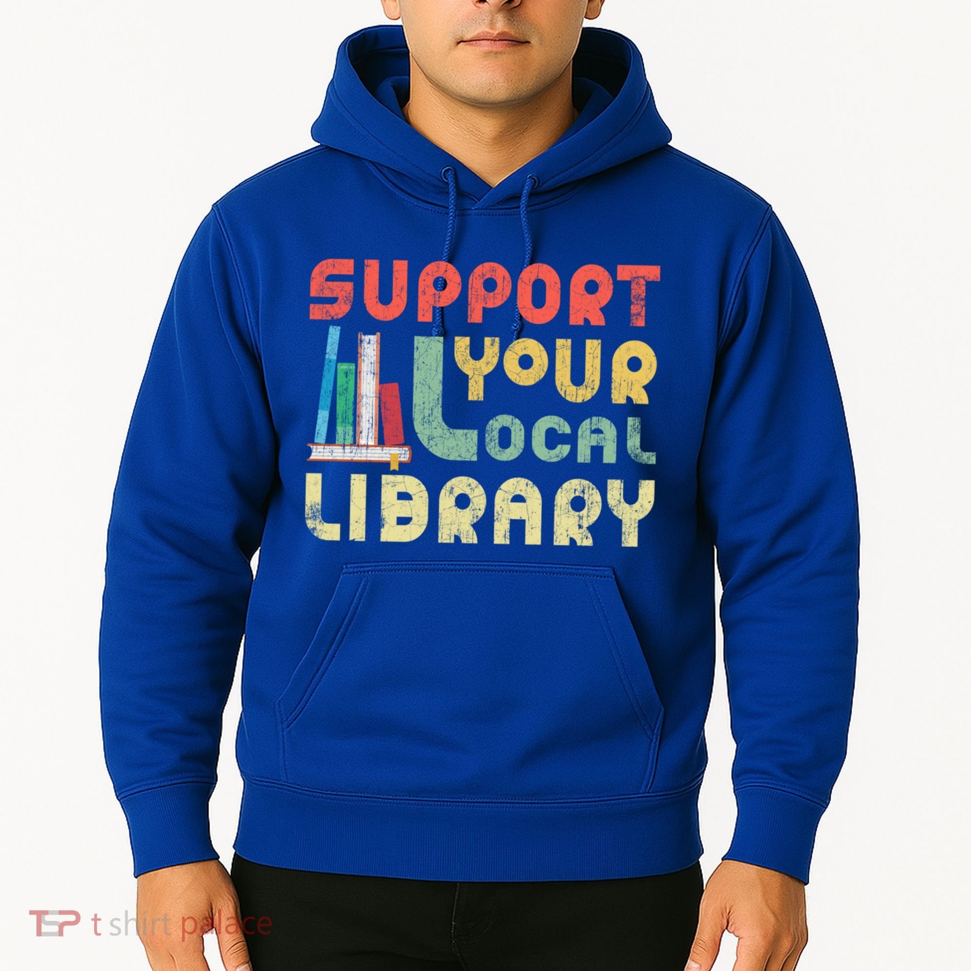 Support Your Local Library Book Readers Lovers Gift Hoodie