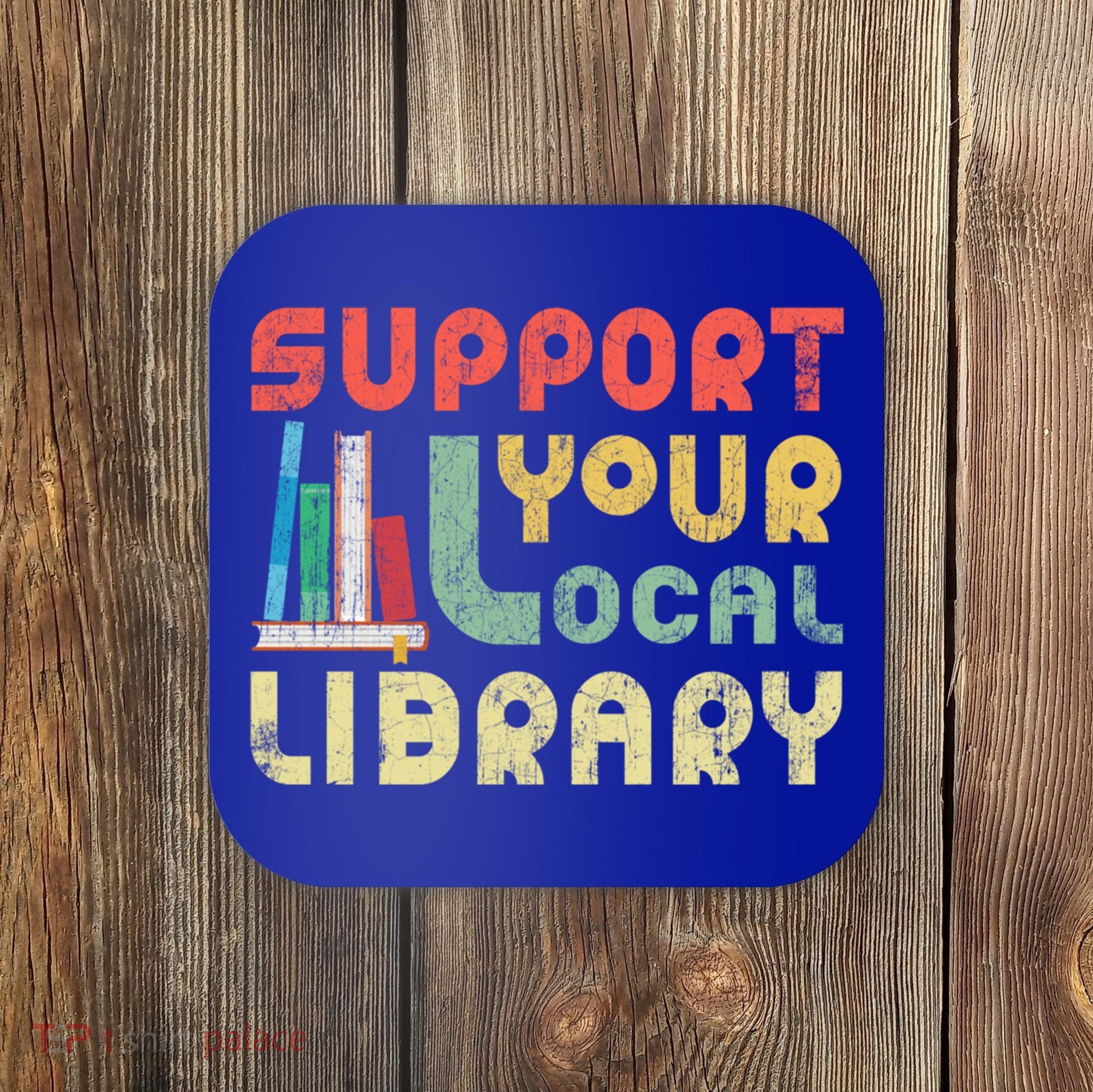 Support Your Local Library Book Readers Lovers Gift Coaster