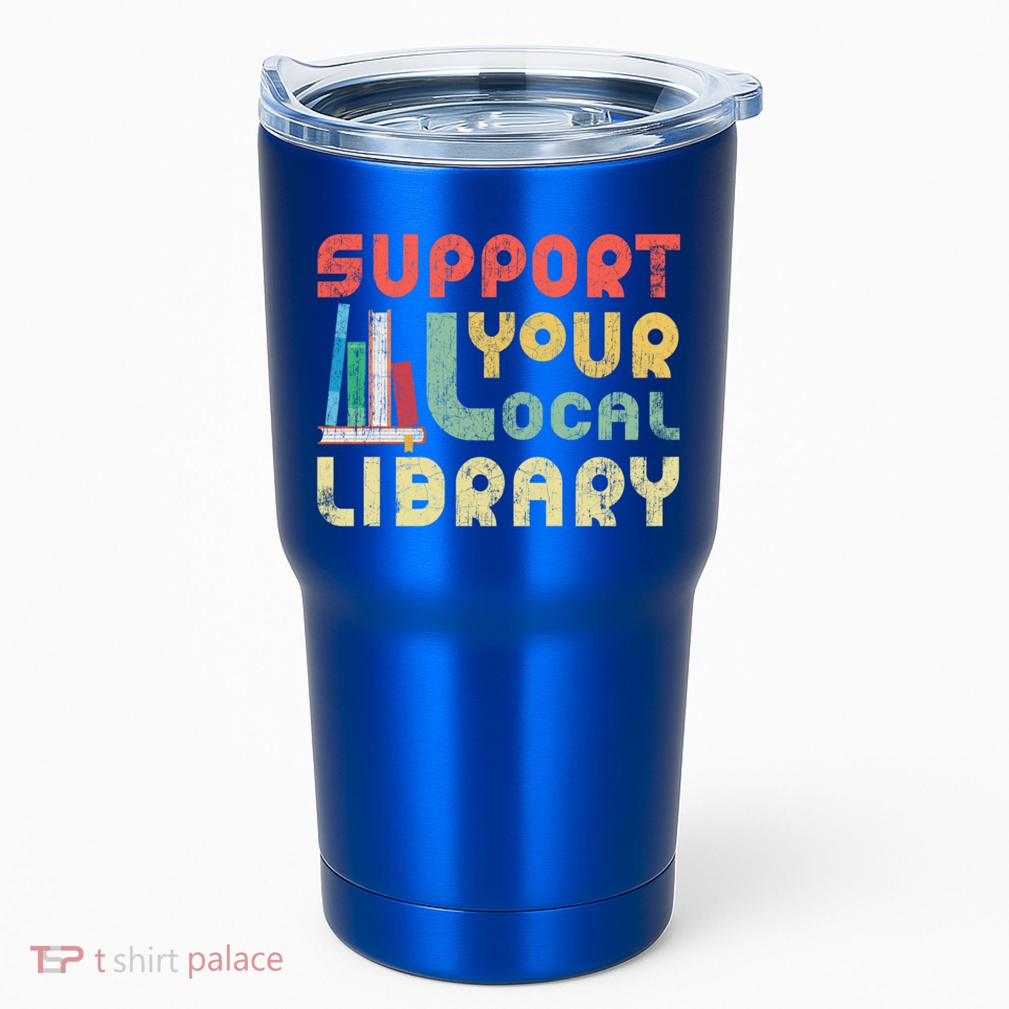 Support Your Local Library Book Readers Lovers Gift Tumbler