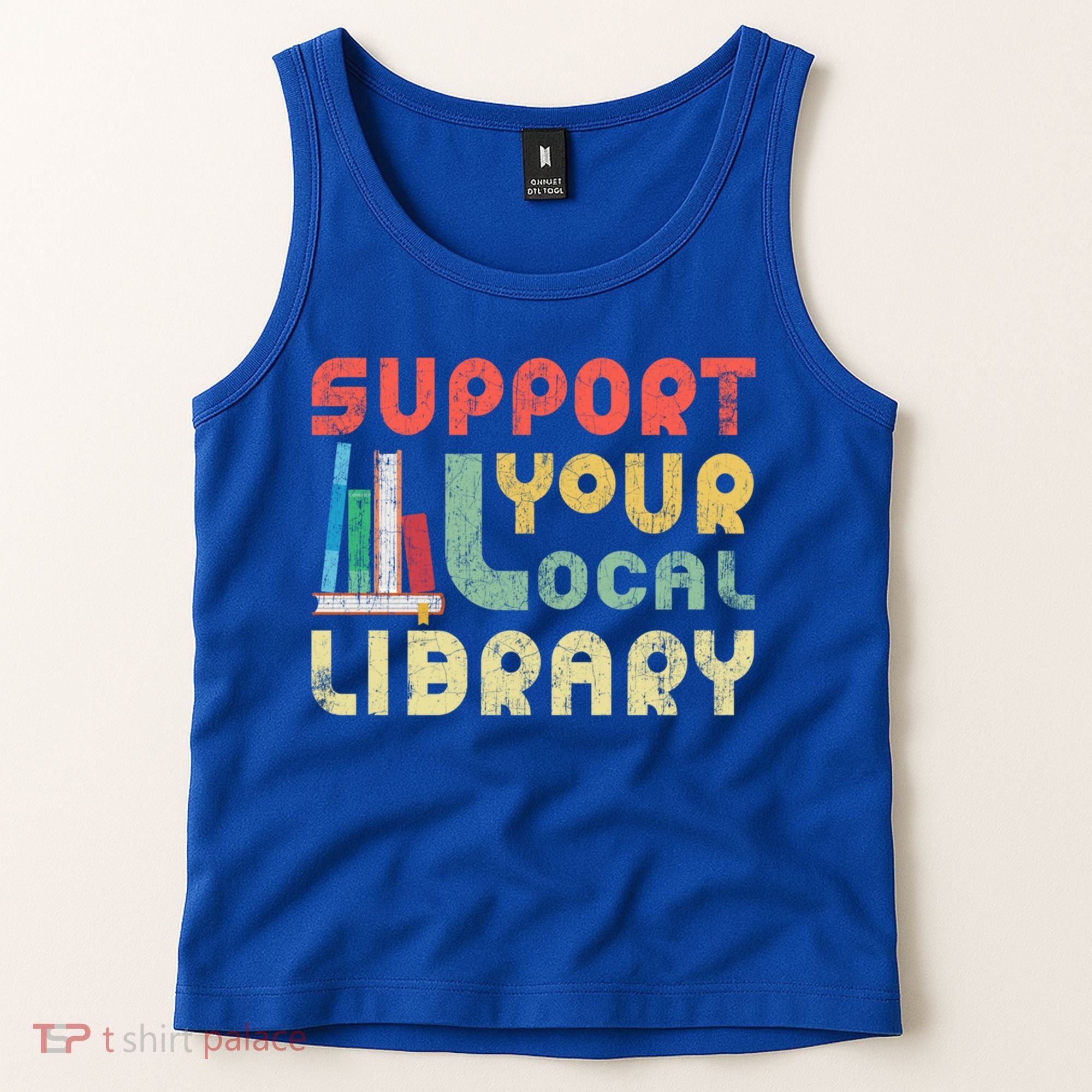 Support Your Local Library Book Readers Lovers Gift Tank Top