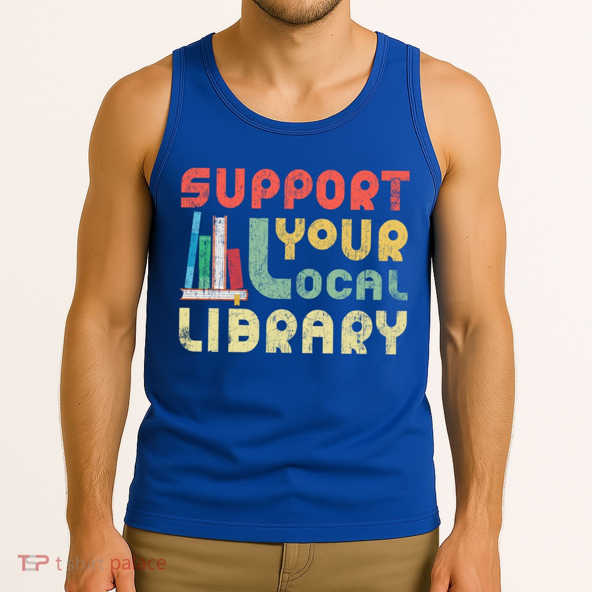 Support Your Local Library Book Readers Lovers Gift Tank Top