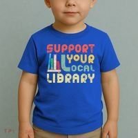 Support Your Local Library Book Readers Lovers Gift Toddler T-Shirt thumb 2