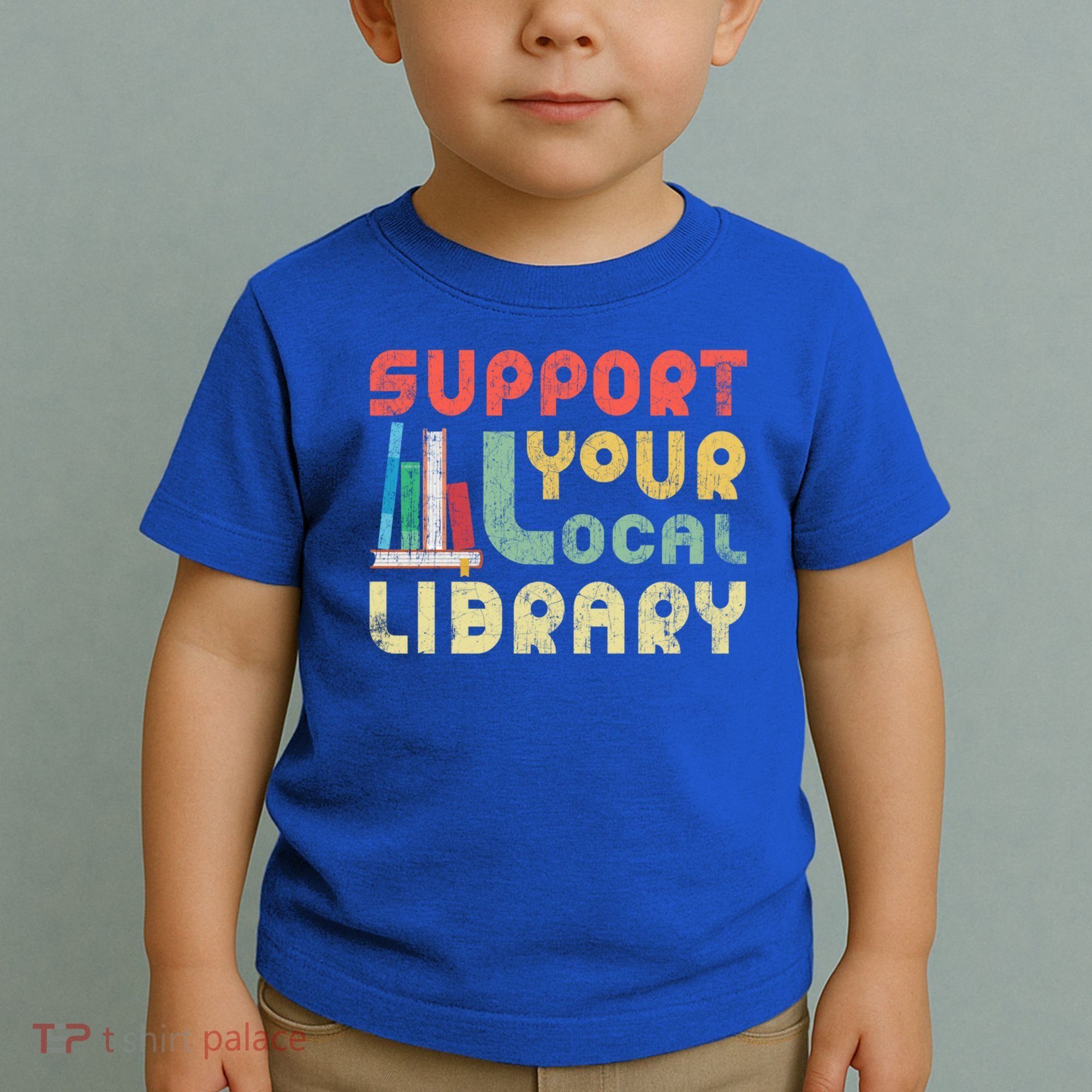 Support Your Local Library Book Readers Lovers Gift Toddler T-Shirt