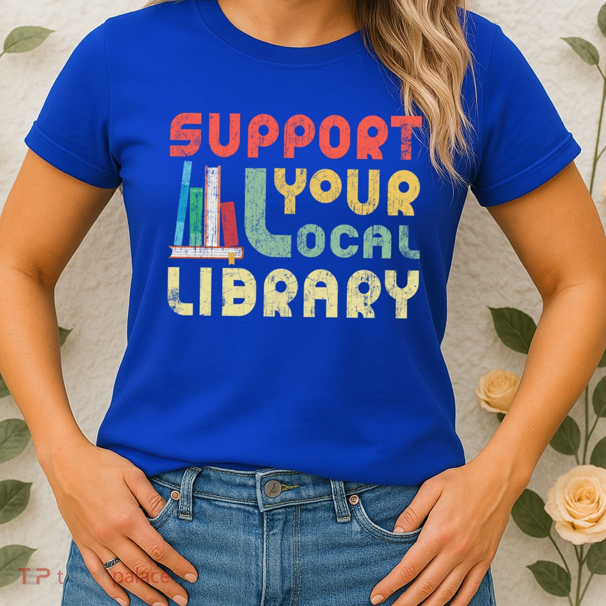 Support Your Local Library Book Readers Lovers Gift Women's T-Shirt