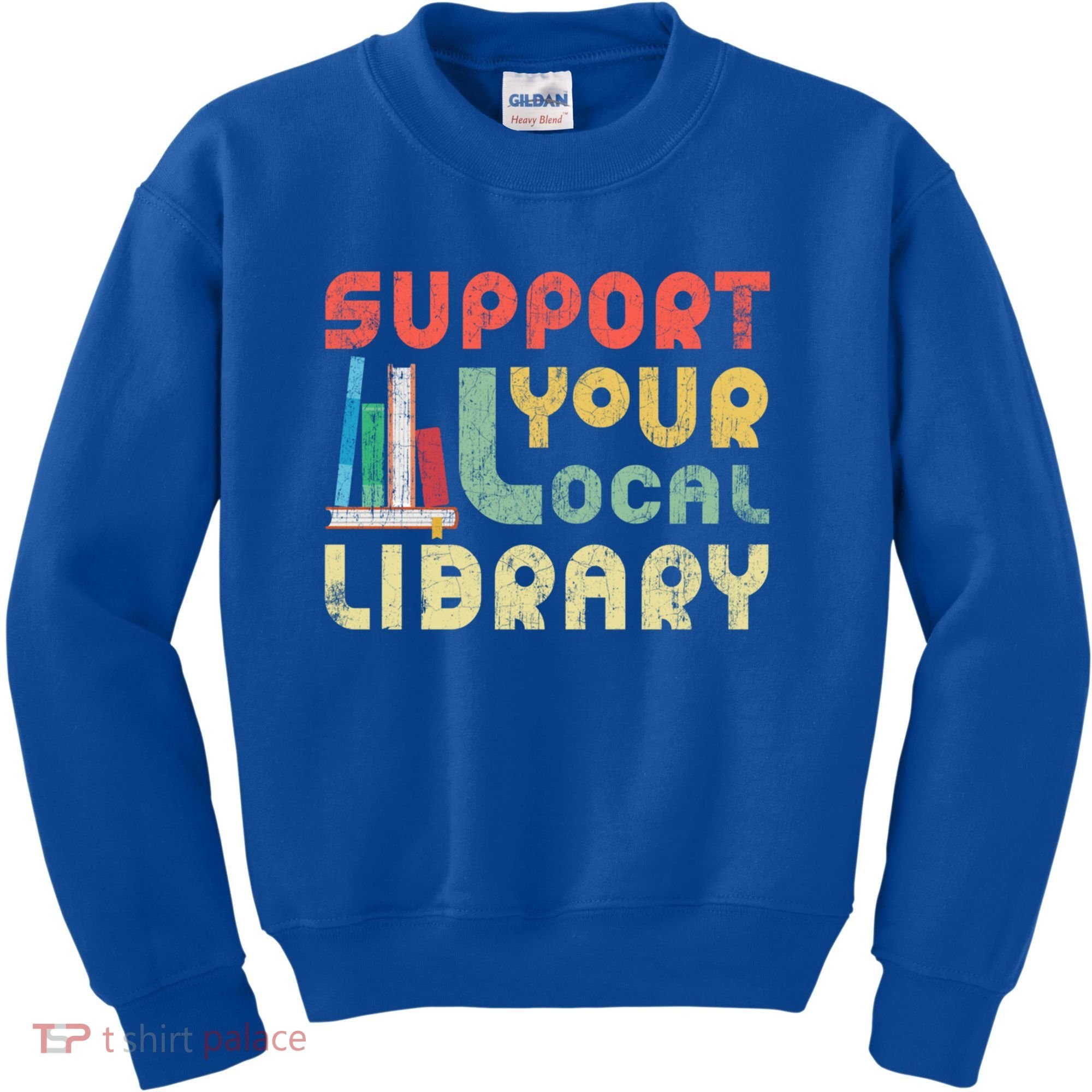 Support Your Local Library Book Readers Lovers Gift Kids Sweatshirt
