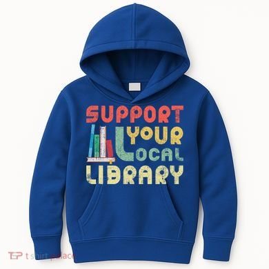 Support Your Local Library Book Readers Lovers Gift Kids Hoodie