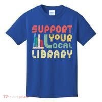 Support Your Local Library Book Readers Lovers Gift Kids T-Shirt thumb 0