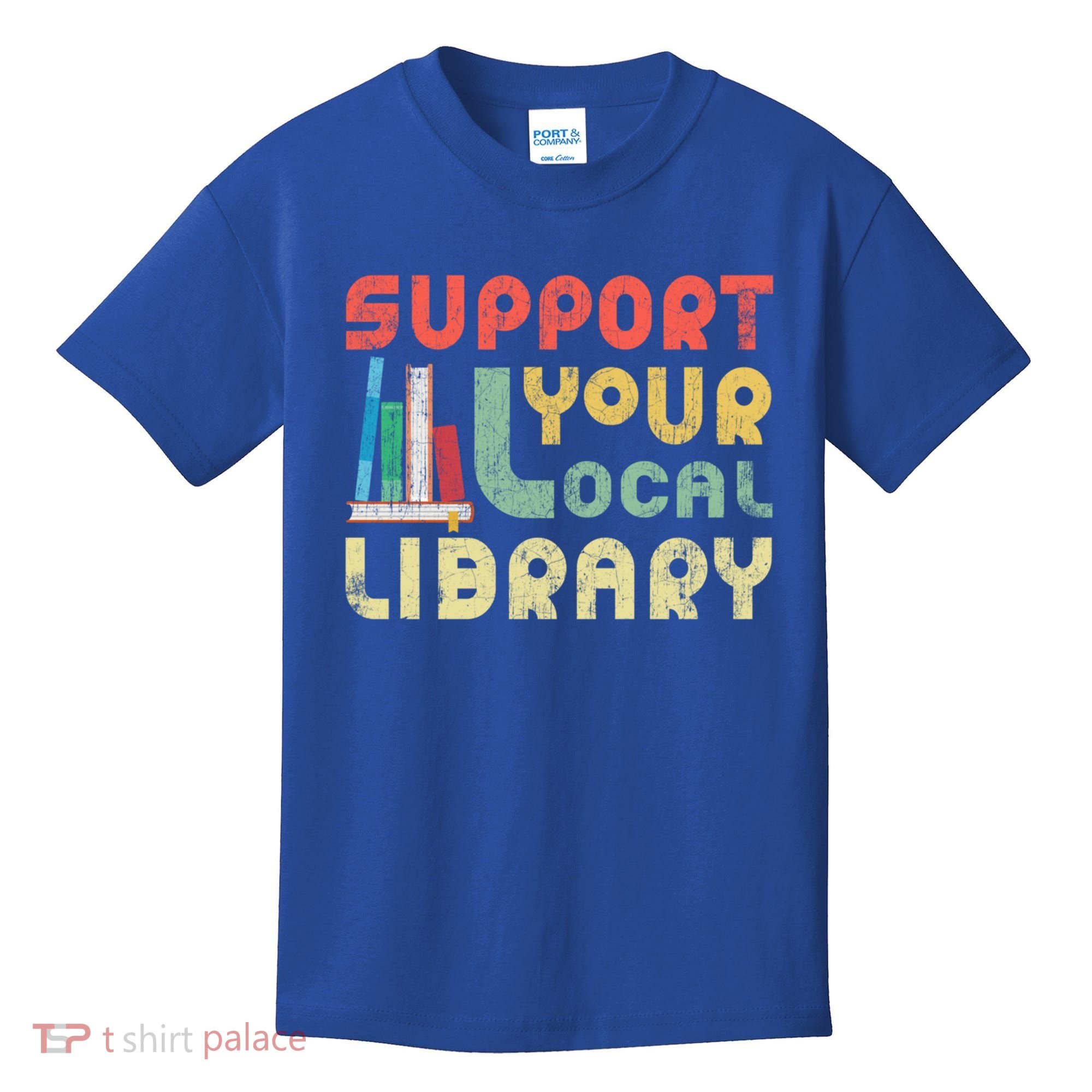 Support Your Local Library Book Readers Lovers Gift Kids T-Shirt