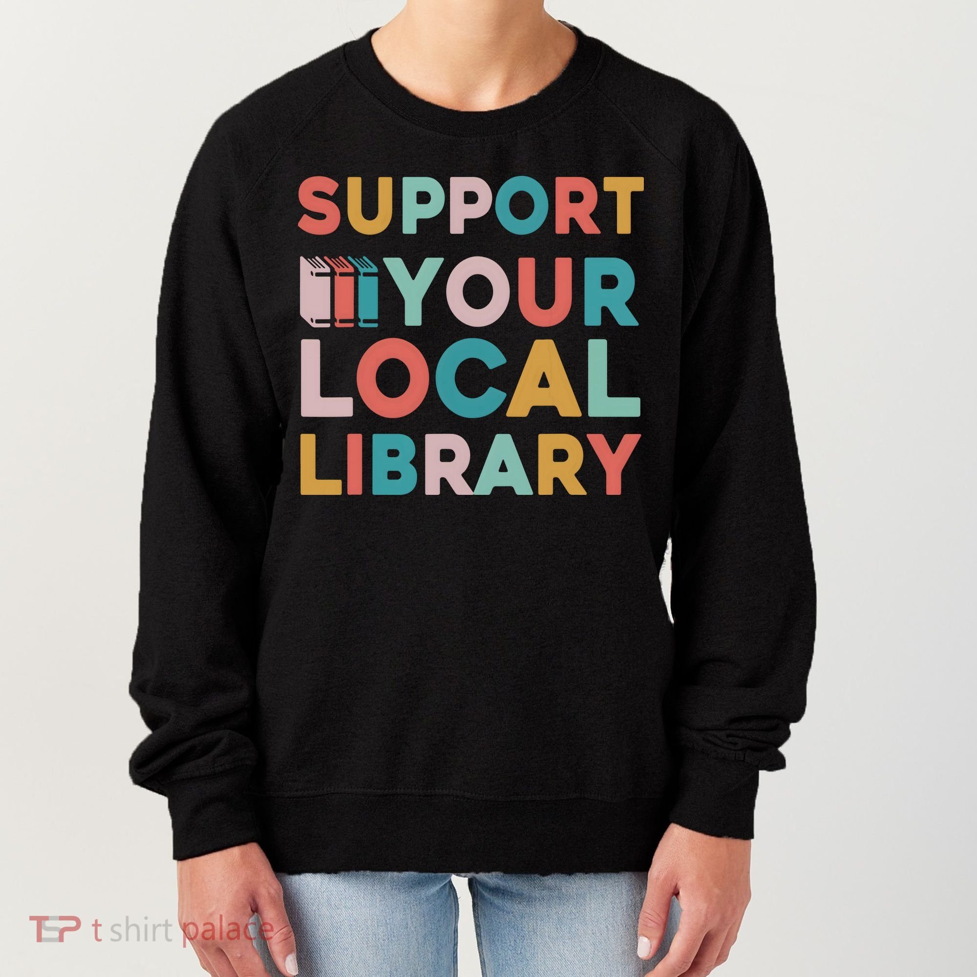 Support Your Local Library Book Lovers Librarian Retro Women's Sweatshirt