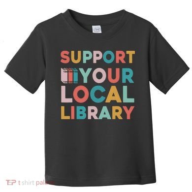 Support Your Local Library Book Lovers Librarian Retro Toddler T-Shirt