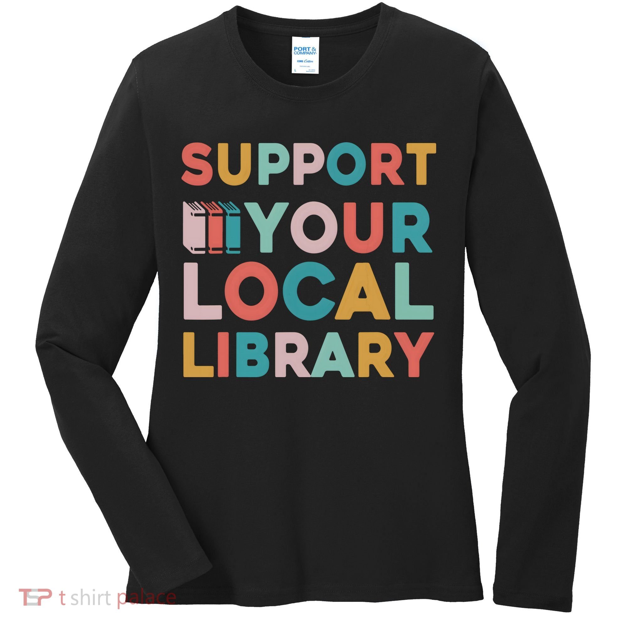 Support Your Local Library Book Lovers Librarian Retro Women's Long Sleeve Shirt