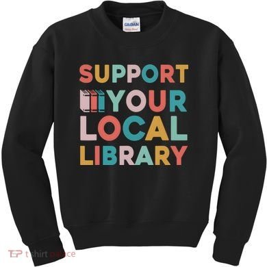 Support Your Local Library Book Lovers Librarian Retro Kids Sweatshirt