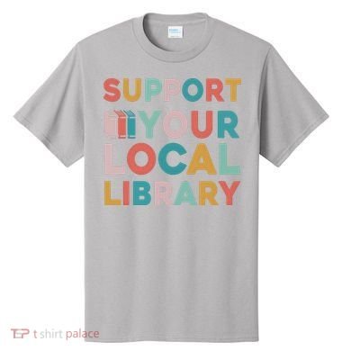 Support Your Local Library Book Lovers Librarian Retro T-Shirt