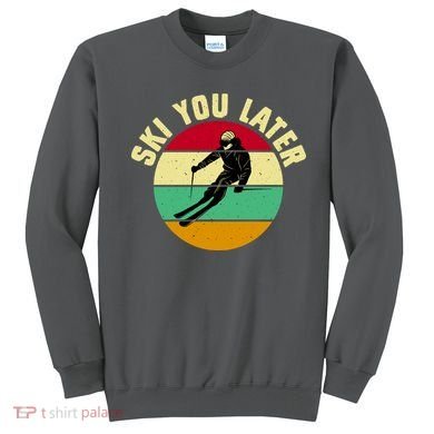 Ski You Later Funny Skiing Sweatshirt
