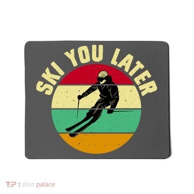 Ski You Later Funny Skiing Mousepad