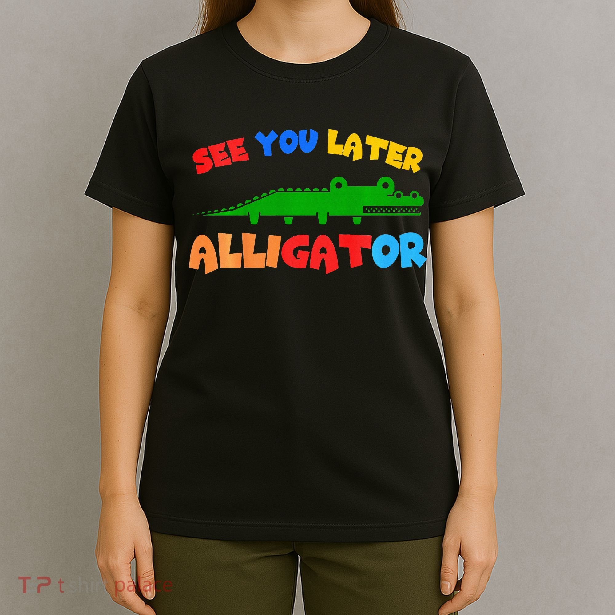See You Later Alligator Crocodile Gator Funny T-Shirt