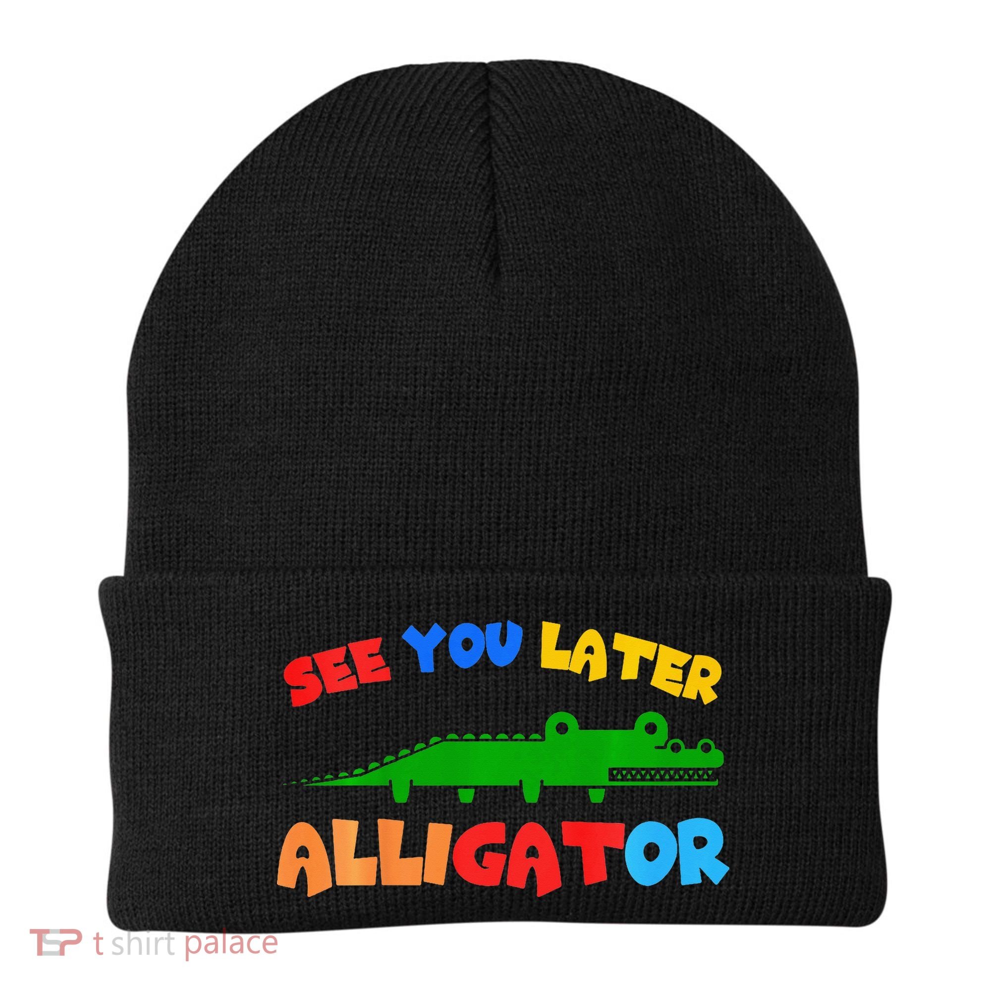 See You Later Alligator Crocodile Gator Funny Beanie