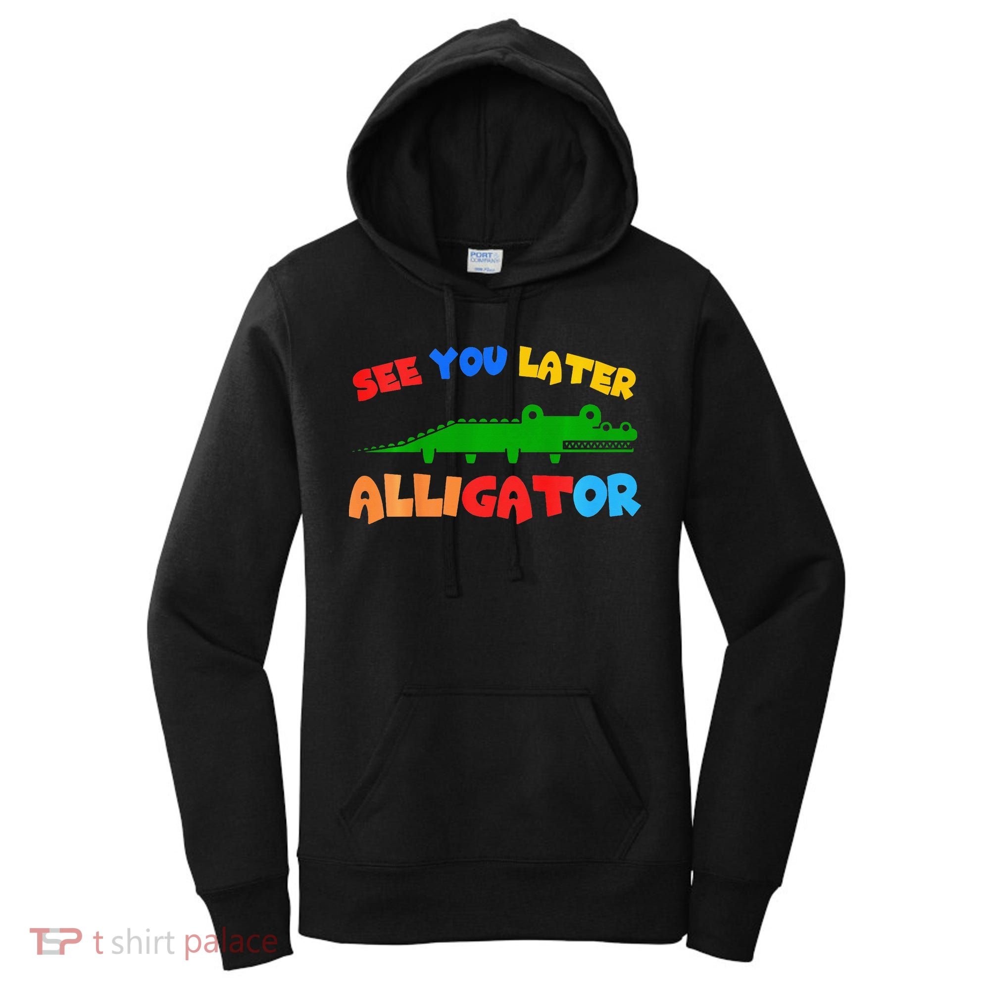 See You Later Alligator Crocodile Gator Funny Women's Hoodie