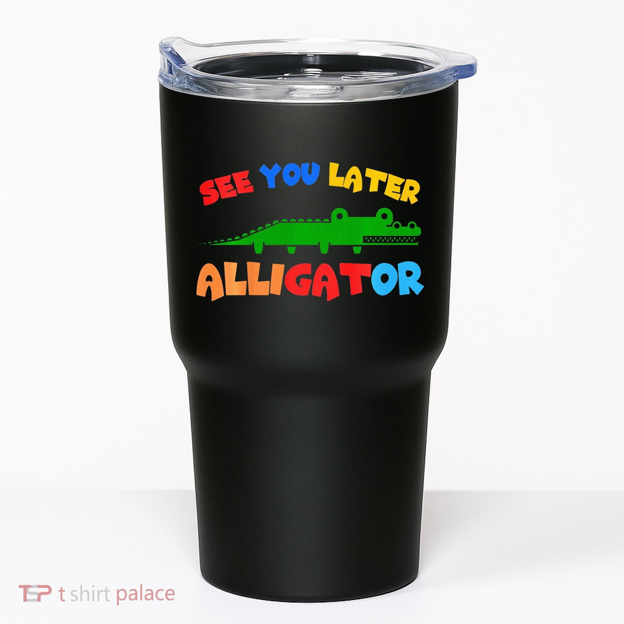 See You Later Alligator Crocodile Gator Funny Tumbler