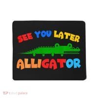 See You Later Alligator Crocodile Gator Funny Mousepad thumb 0