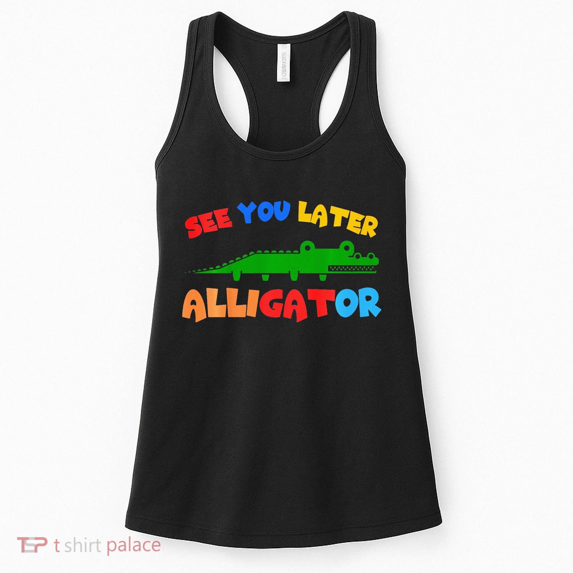 See You Later Alligator Crocodile Gator Funny Women's Tank Top