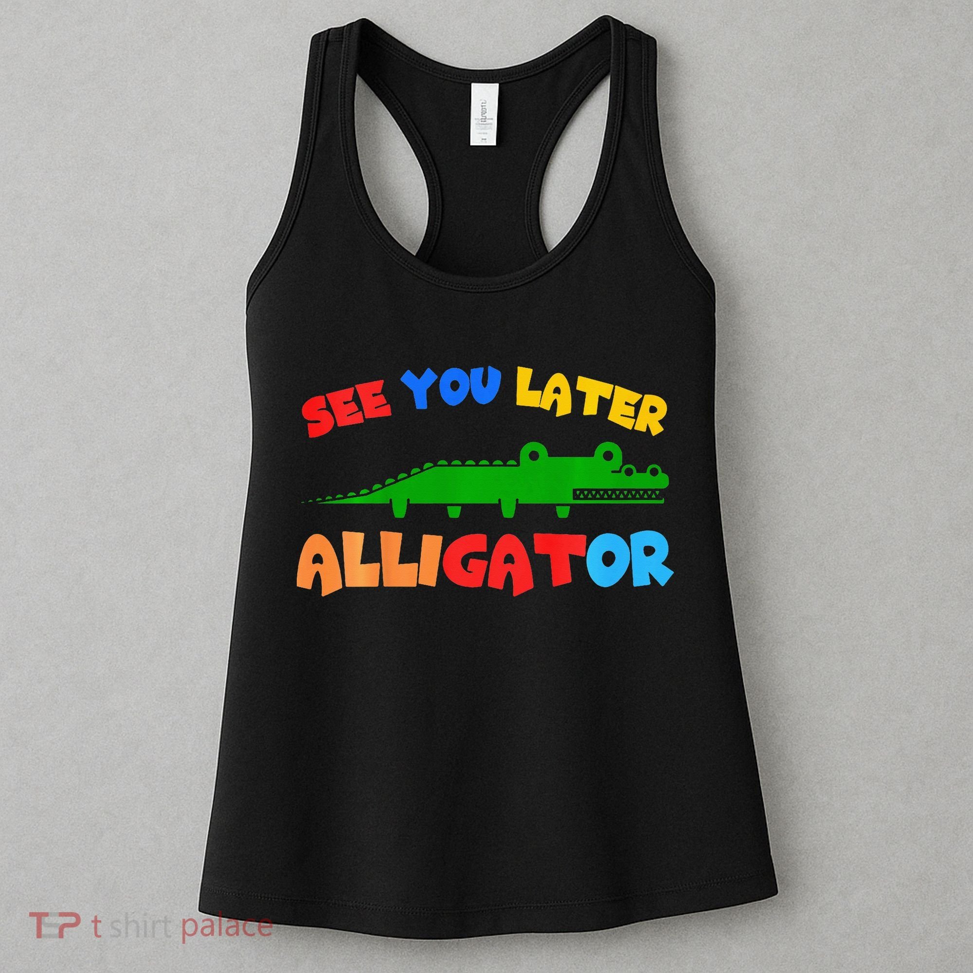 See You Later Alligator Crocodile Gator Funny Women's Tank Top