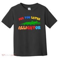 See You Later Alligator Crocodile Gator Funny Toddler T-Shirt thumb 0