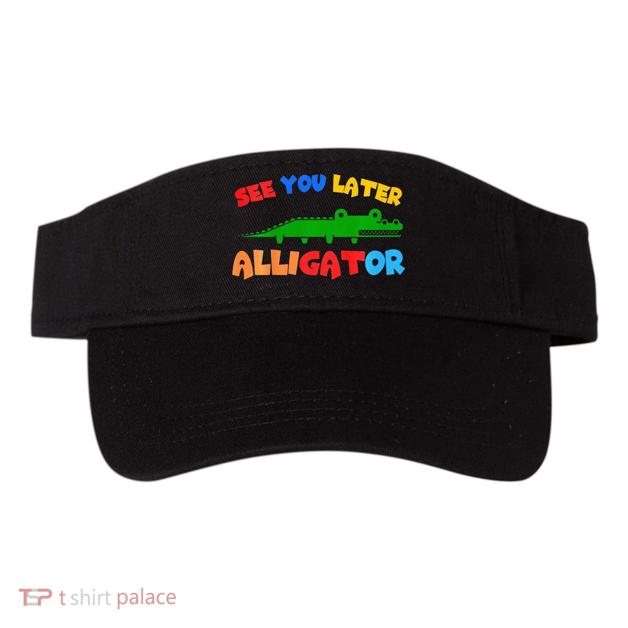 See You Later Alligator Crocodile Gator Funny Visor
