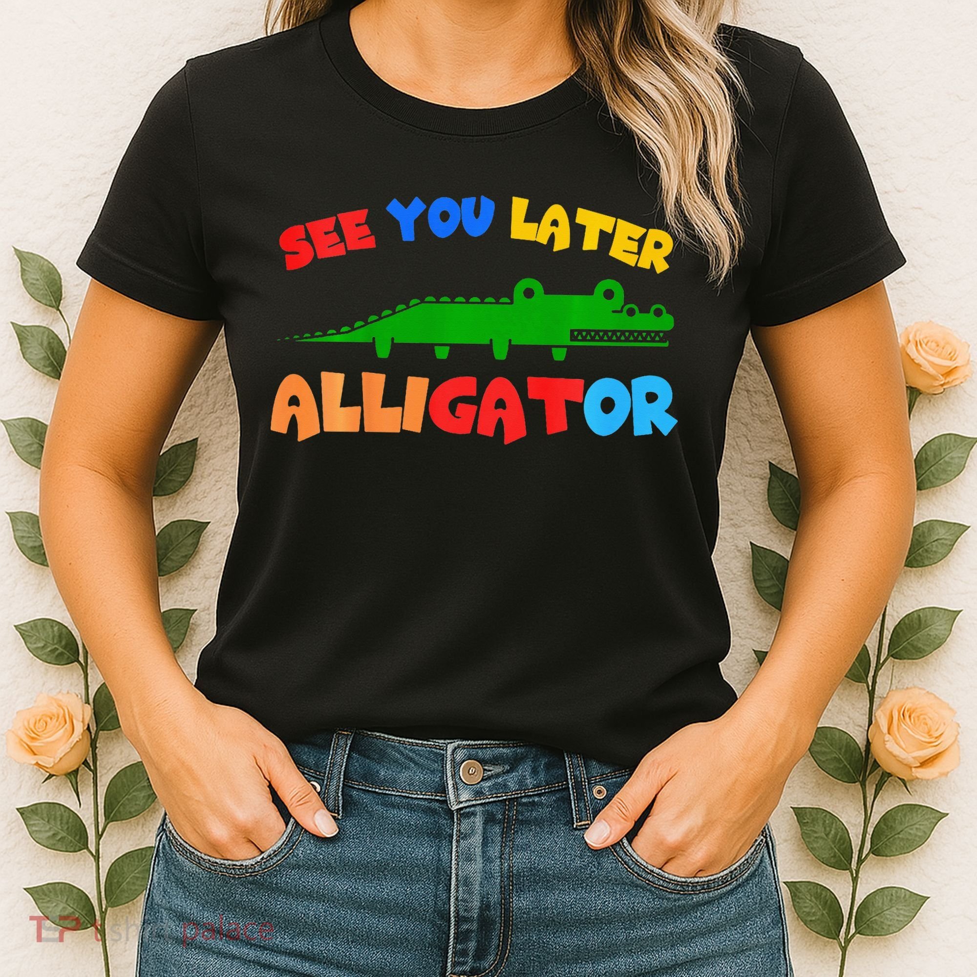 See You Later Alligator Crocodile Gator Funny Women's T-Shirt