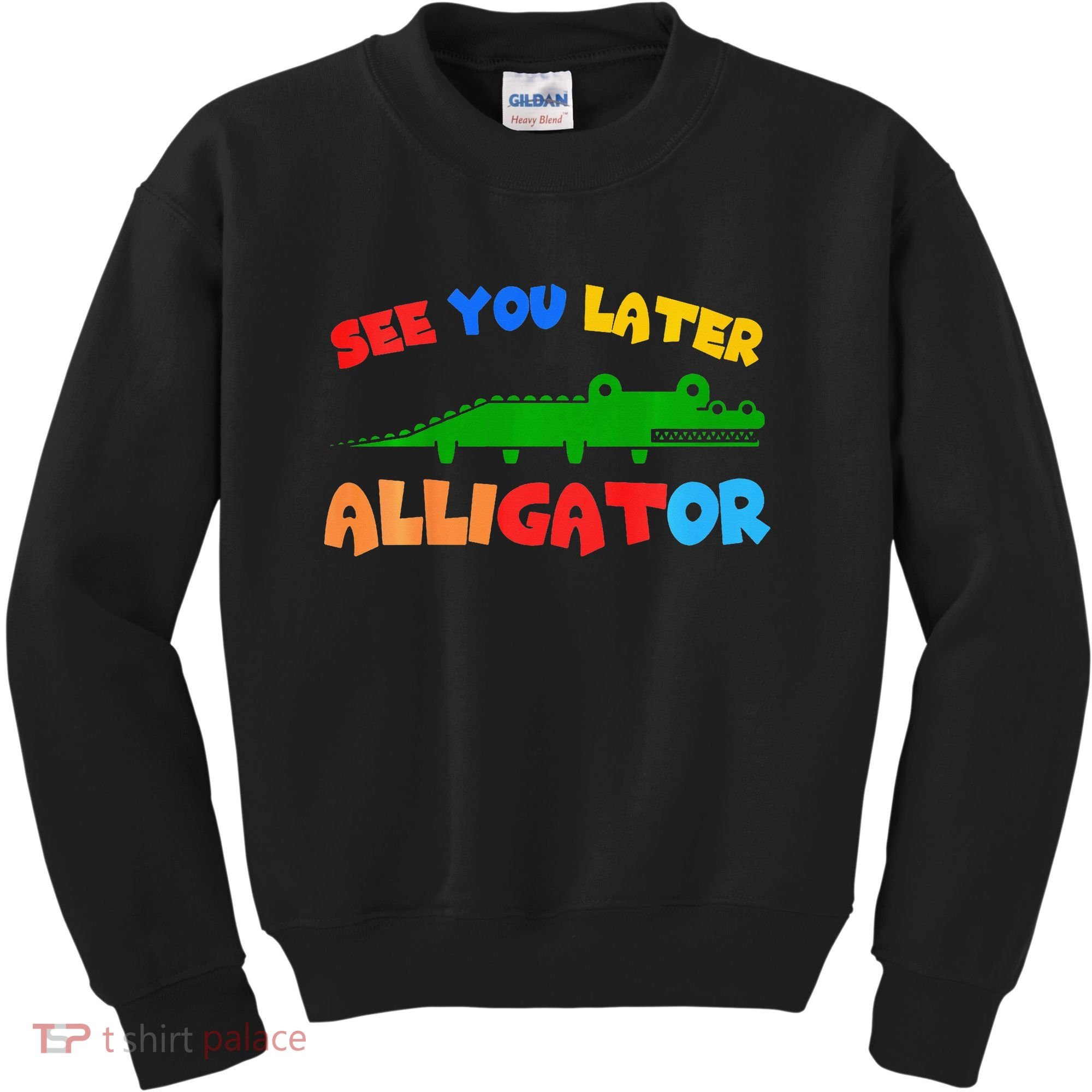 See You Later Alligator Crocodile Gator Funny Kids Sweatshirt