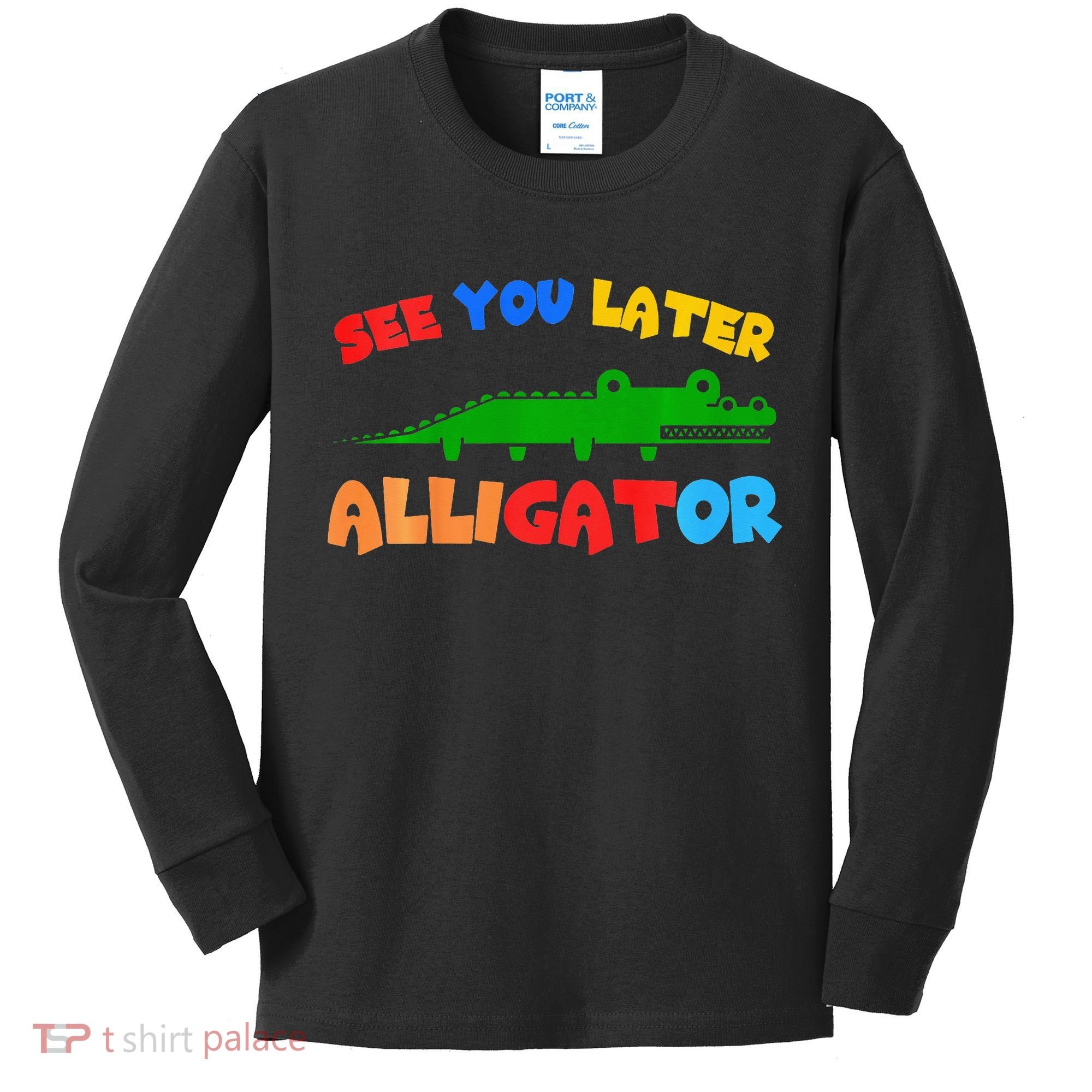 See You Later Alligator Crocodile Gator Funny Kids Long Sleeve Shirt