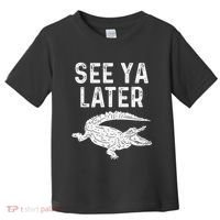 See Ya Later Alligator Funny Animal Pun Crocodile Toddler T-Shirt thumb 0