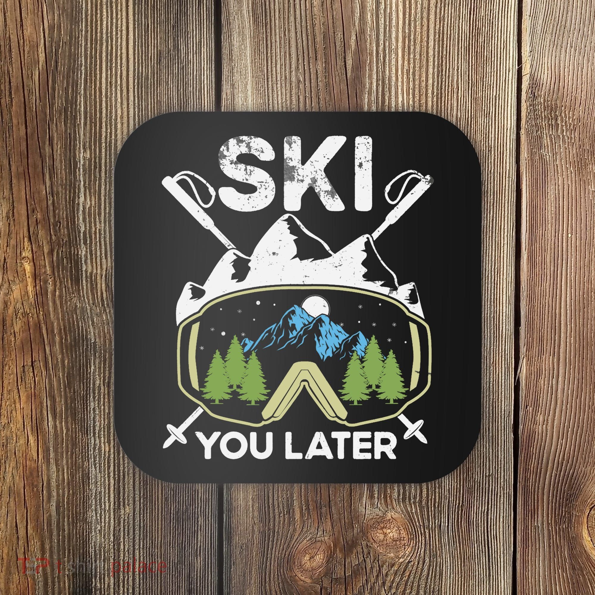 Ski You Later Winter Sport Alpine Skiing Skier Skiing Pun Premium Coaster
