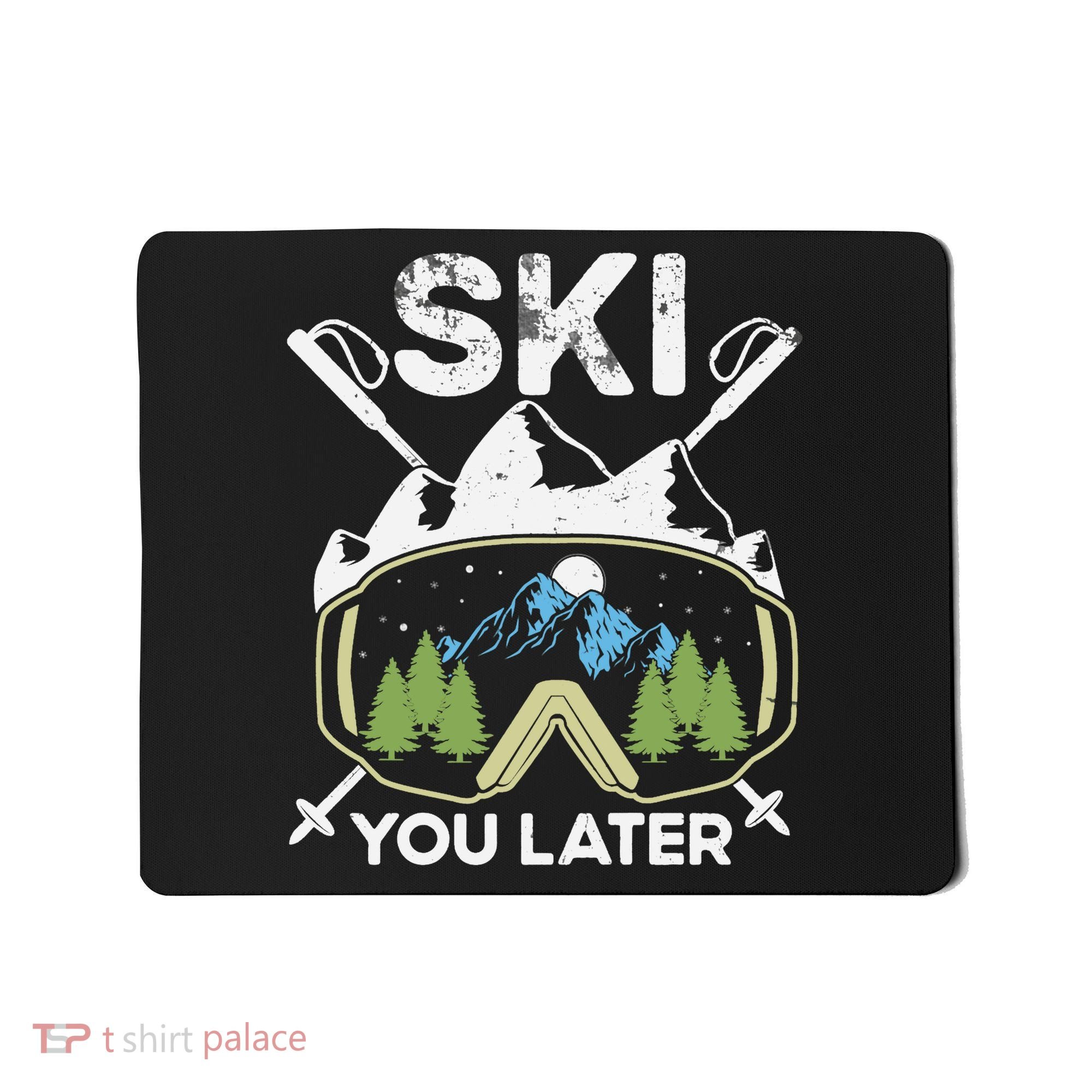 Ski You Later Winter Sport Alpine Skiing Skier Skiing Pun Premium Mousepad