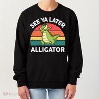 See Ya Later Alligator Florida Gator Crocodile Women's Sweatshirt thumb 0