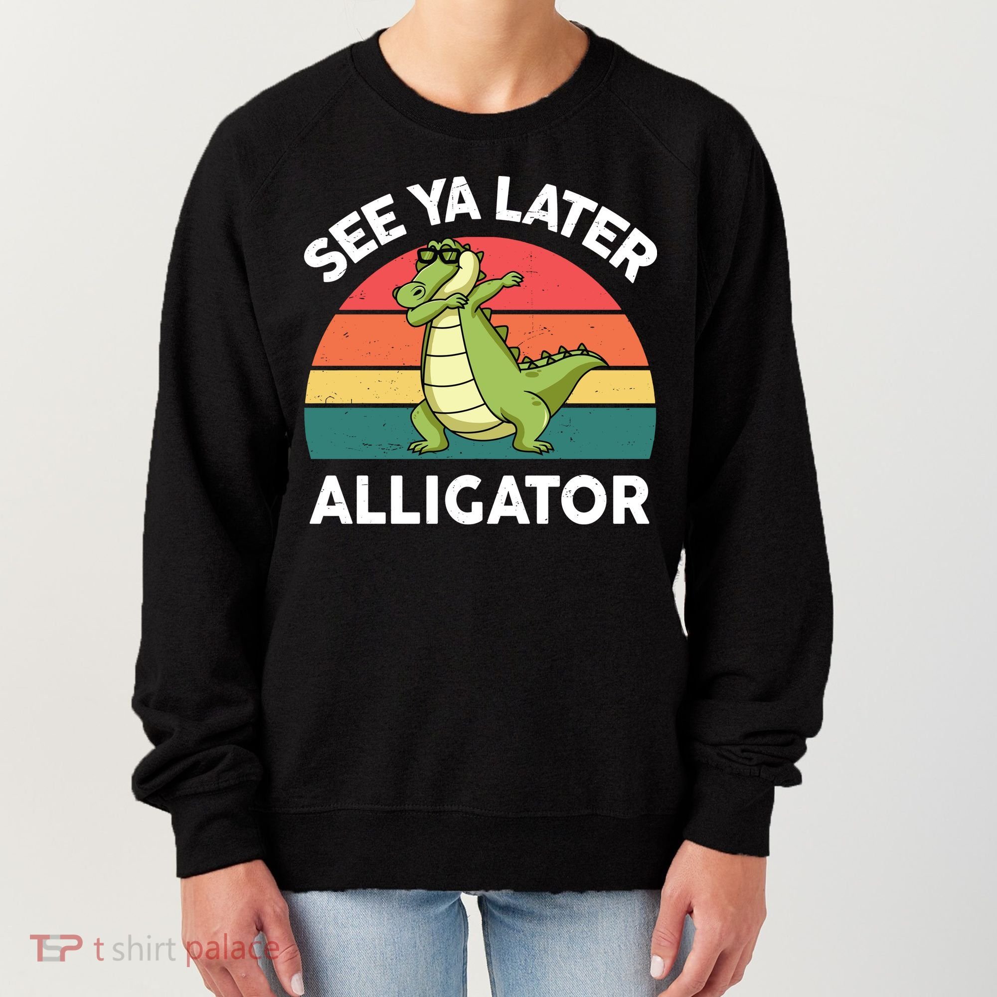 See Ya Later Alligator Florida Gator Crocodile Women's Sweatshirt