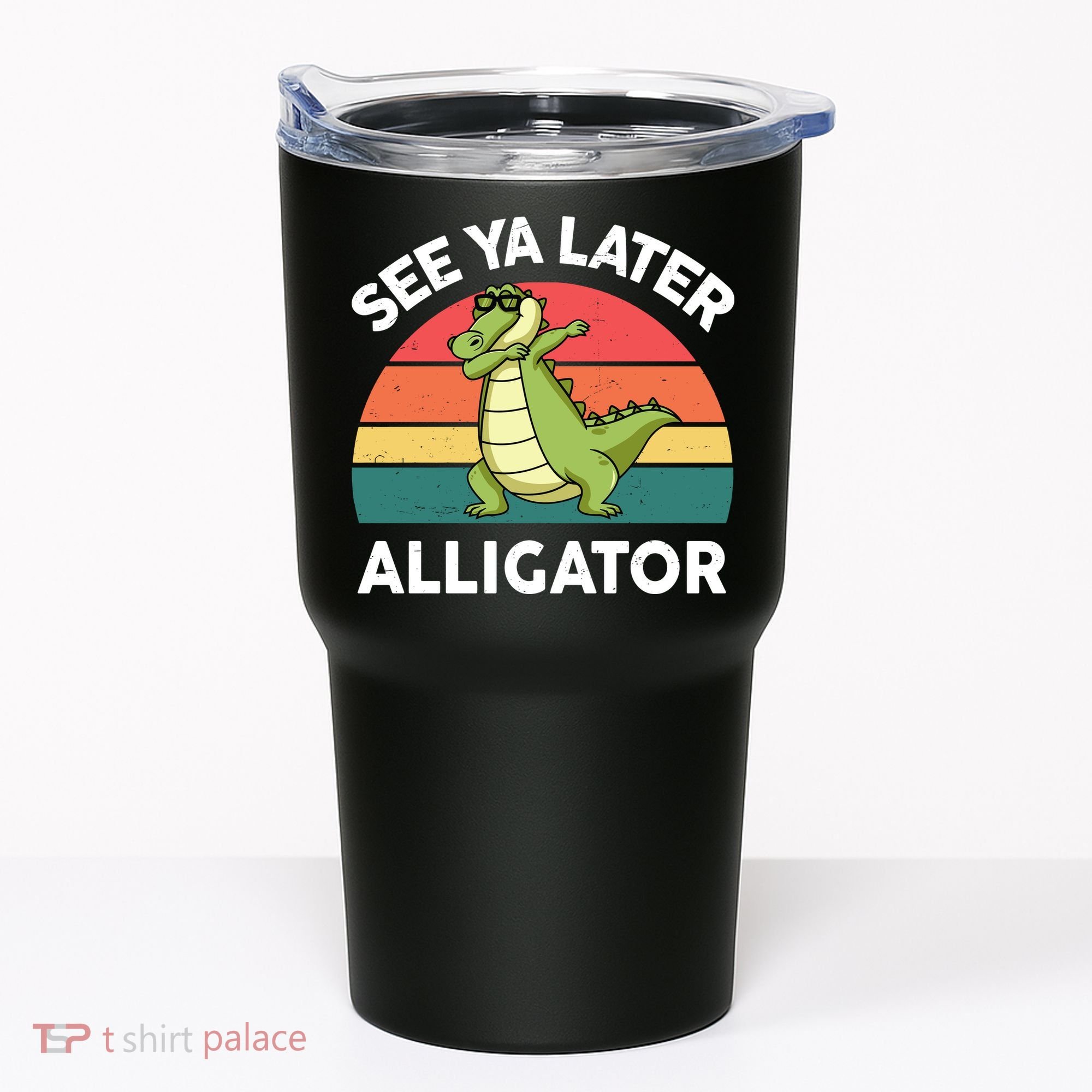 See Ya Later Alligator Florida Gator Crocodile Tumbler