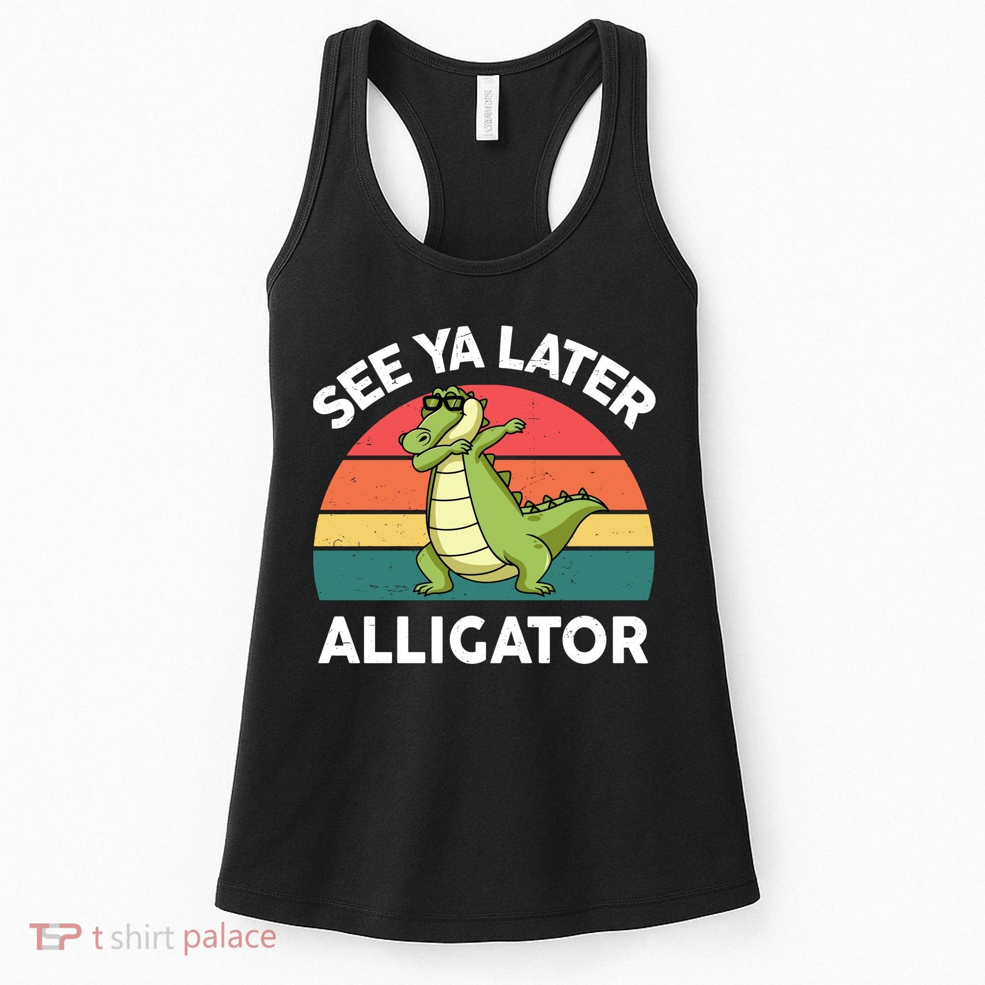 See Ya Later Alligator Florida Gator Crocodile Women's Tank Top