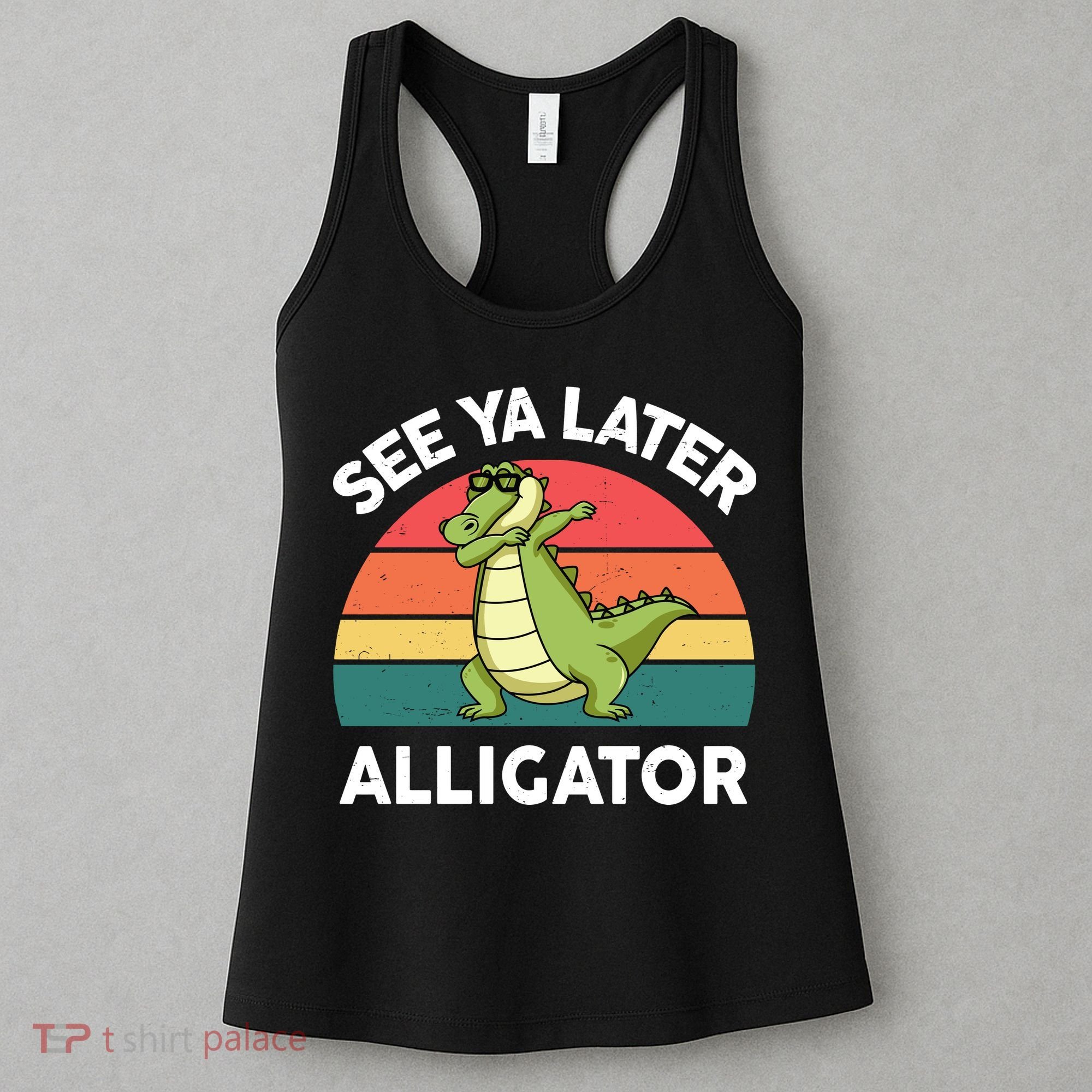 See Ya Later Alligator Florida Gator Crocodile Women's Tank Top