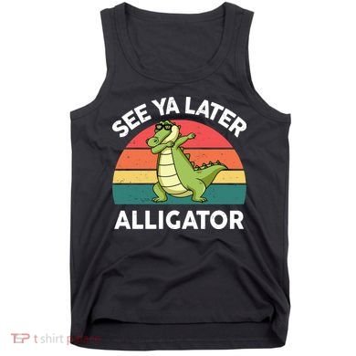 See Ya Later Alligator Florida Gator Crocodile Tank Top