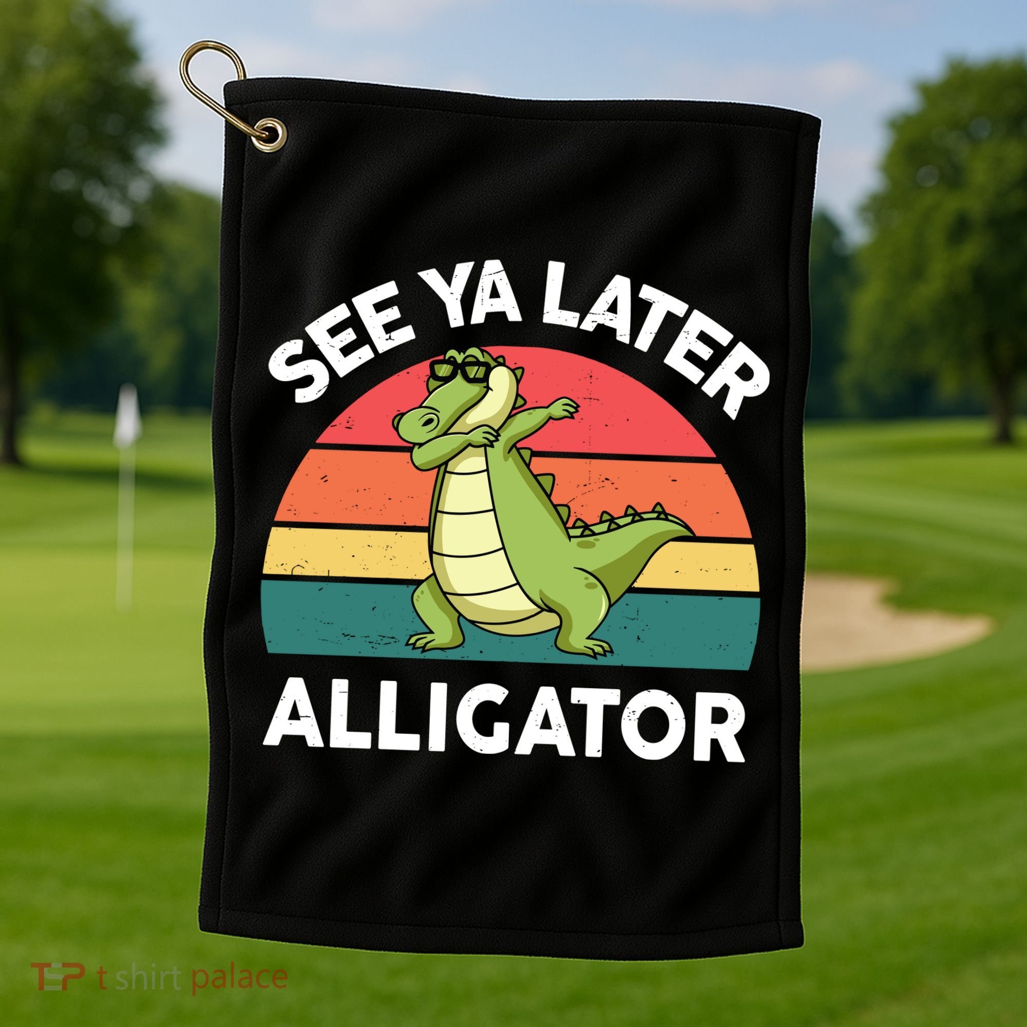 See Ya Later Alligator Florida Gator Crocodile Golf Towel