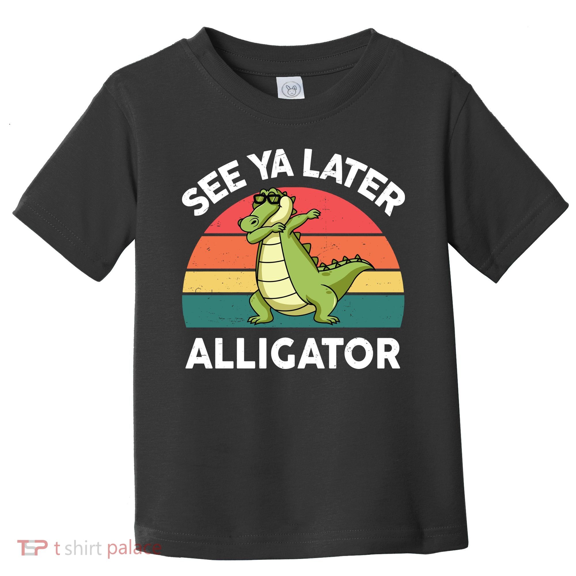 See Ya Later Alligator Florida Gator Crocodile Toddler T-Shirt